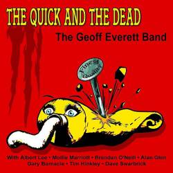 The Geoff Everett Band : The Quick and the Dead